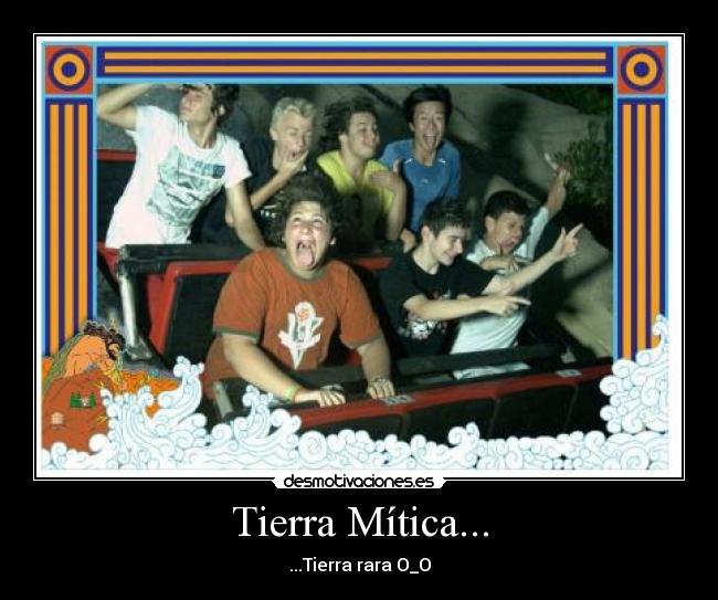 Tierra Mítica... - ...Tierra rara O_O
