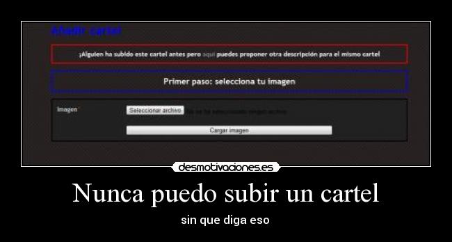 Nunca puedo subir un cartel - sin que diga eso 