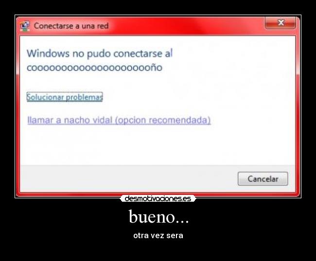 bueno... - otra vez sera
