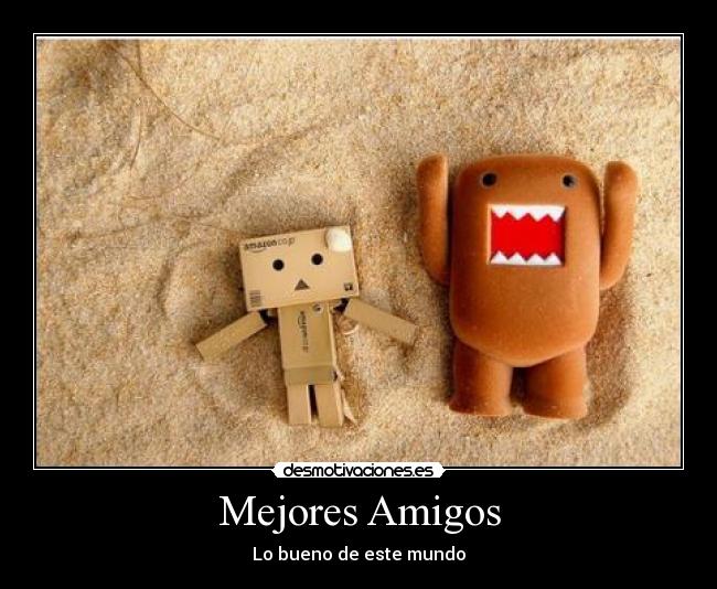 Mejores Amigos - Lo bueno de este mundo