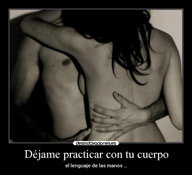 Déjame practicar con tu cuerpo - el lenguaje de las manos ...