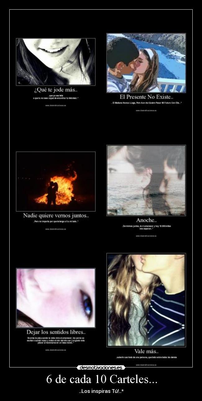 6 de cada 10 Carteles... - ..Los inspiras Tú!..*