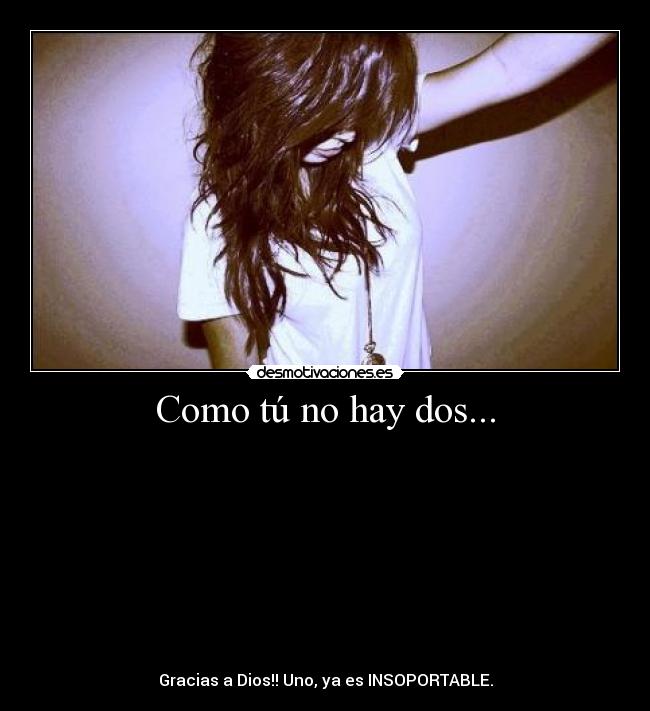 Como tú no hay dos... - 