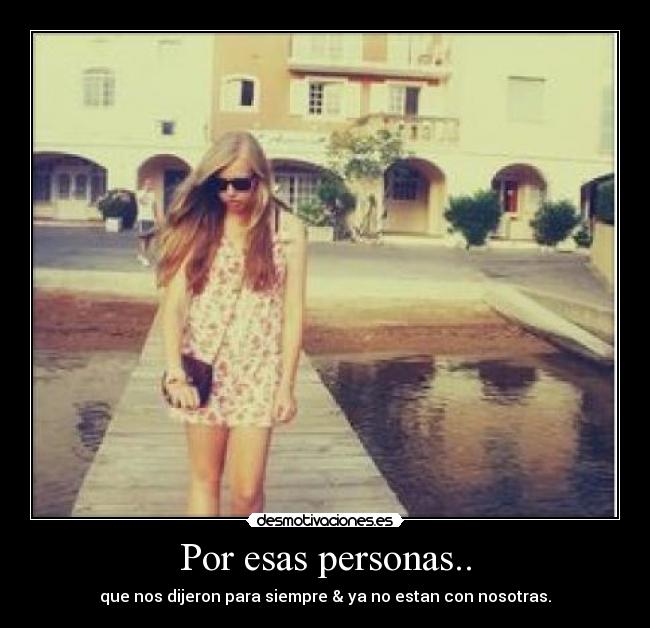 Por esas personas.. -
