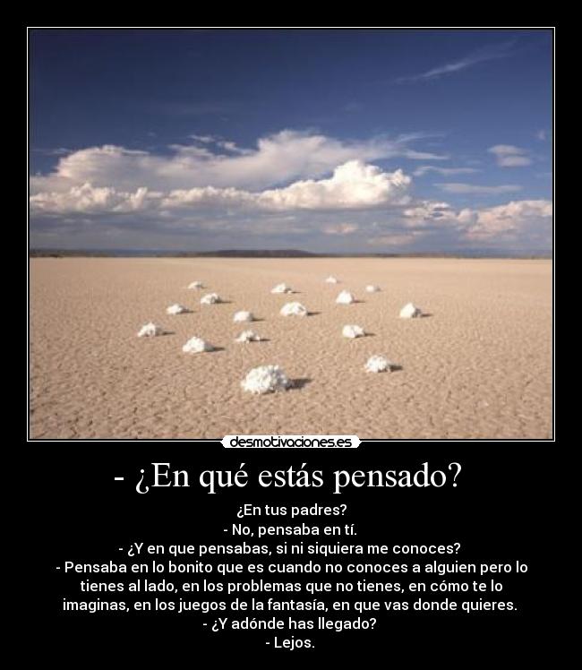 - ¿En qué estás pensado?  - 