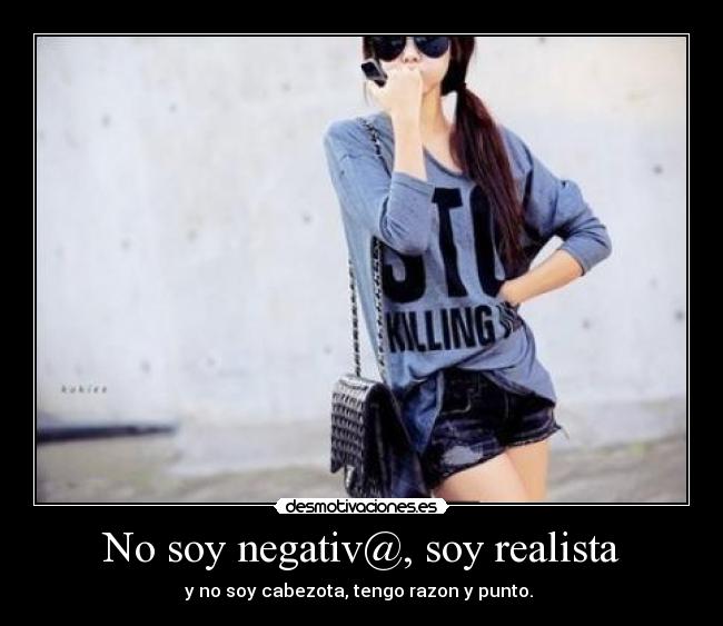 No soy negativ@, soy realista - 