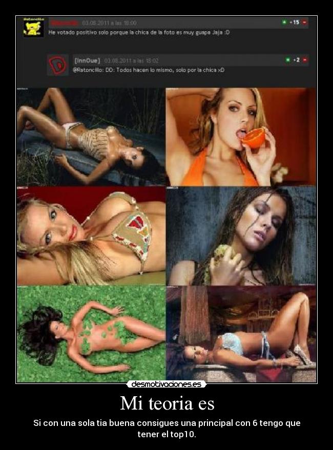 Mi teoria es - Si con una sola tia buena consigues una principal con 6 tengo que tener el top10.