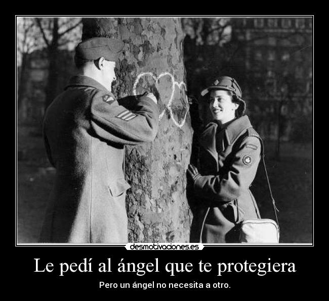 Le pedí al ángel que te protegiera - Pero un ángel no necesita a otro.