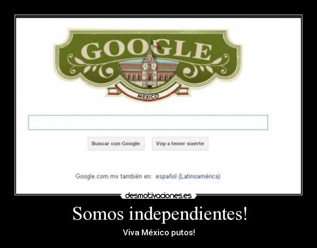 Somos independientes! - Viva México putos!