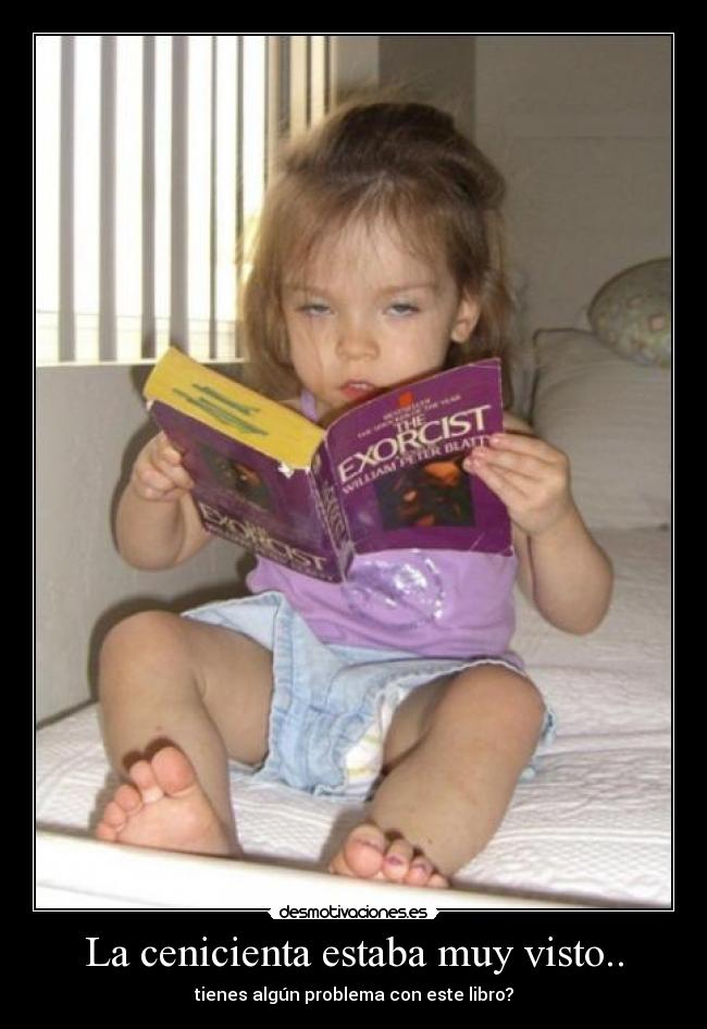 La cenicienta estaba muy visto.. - tienes algún problema con este libro?