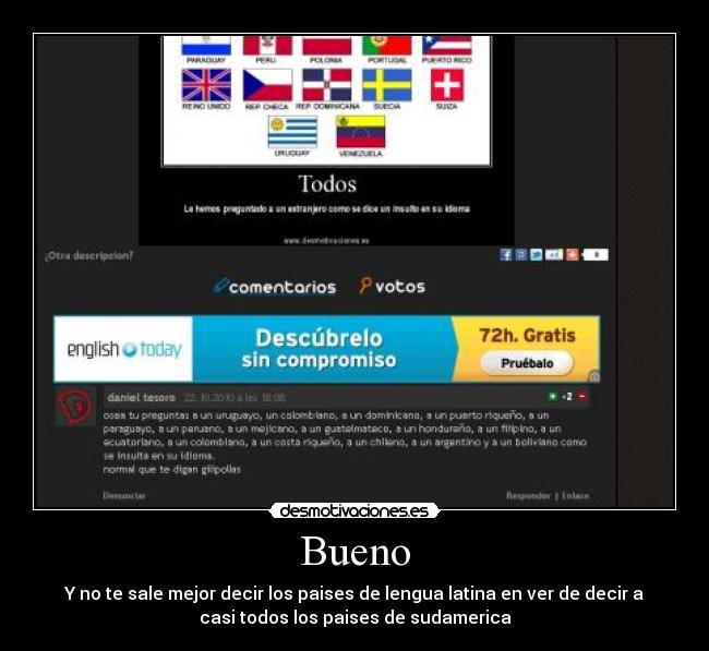 Bueno - Y no te sale mejor decir los paises de lengua latina en ver de decir a
casi todos los paises de sudamerica
