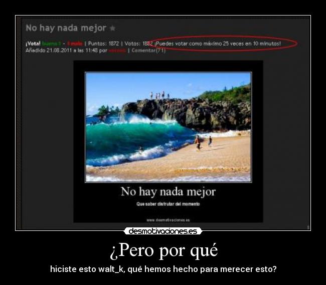 ¿Pero por qué - hiciste esto walt_k, qué hemos hecho para merecer esto?