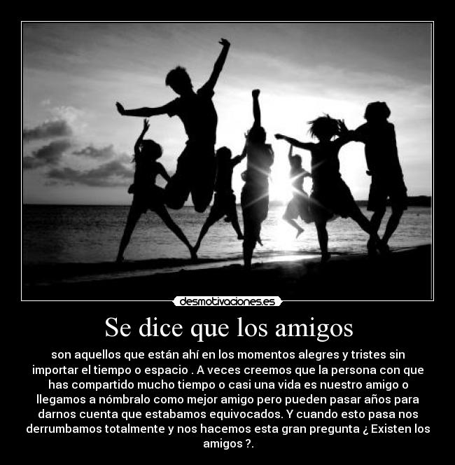Se dice que los amigos -