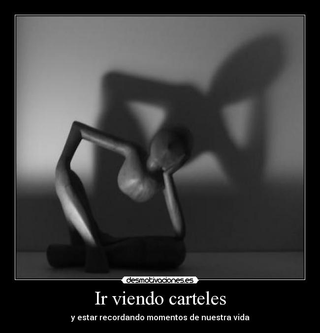 Ir viendo carteles - y estar recordando momentos de nuestra vida