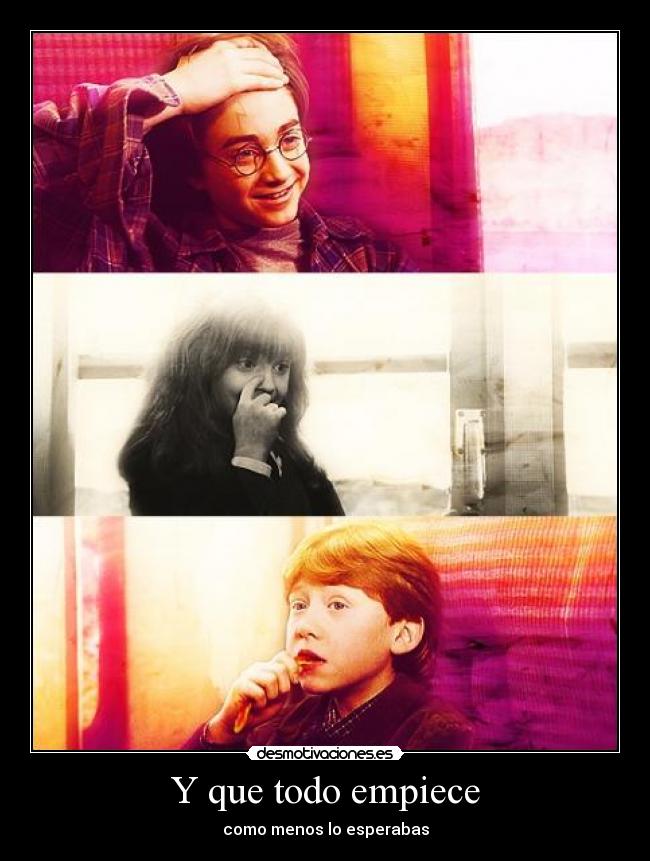 Y que todo empiece - como menos lo esperabas