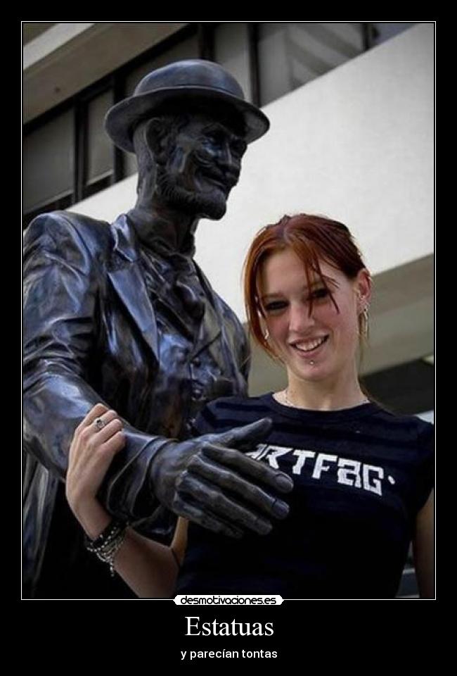 Estatuas - y parecían tontas
