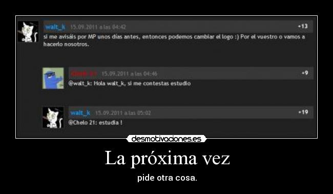 La próxima vez - pide otra cosa.