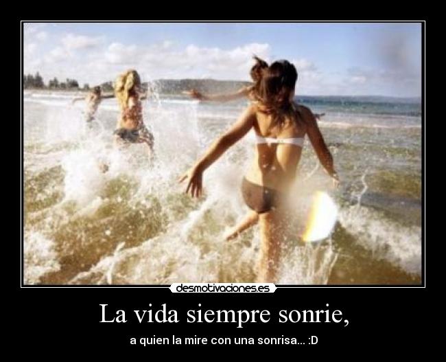 La vida siempre sonrie, - 