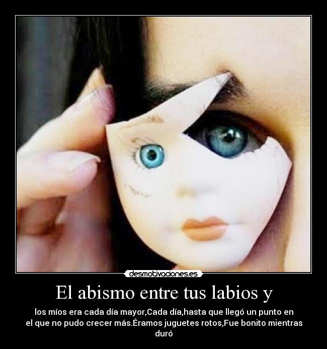 El abismo entre tus labios y - 