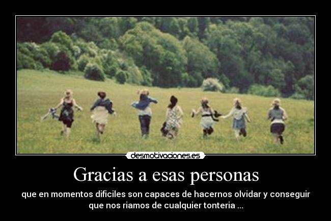 Gracias a esas personas -