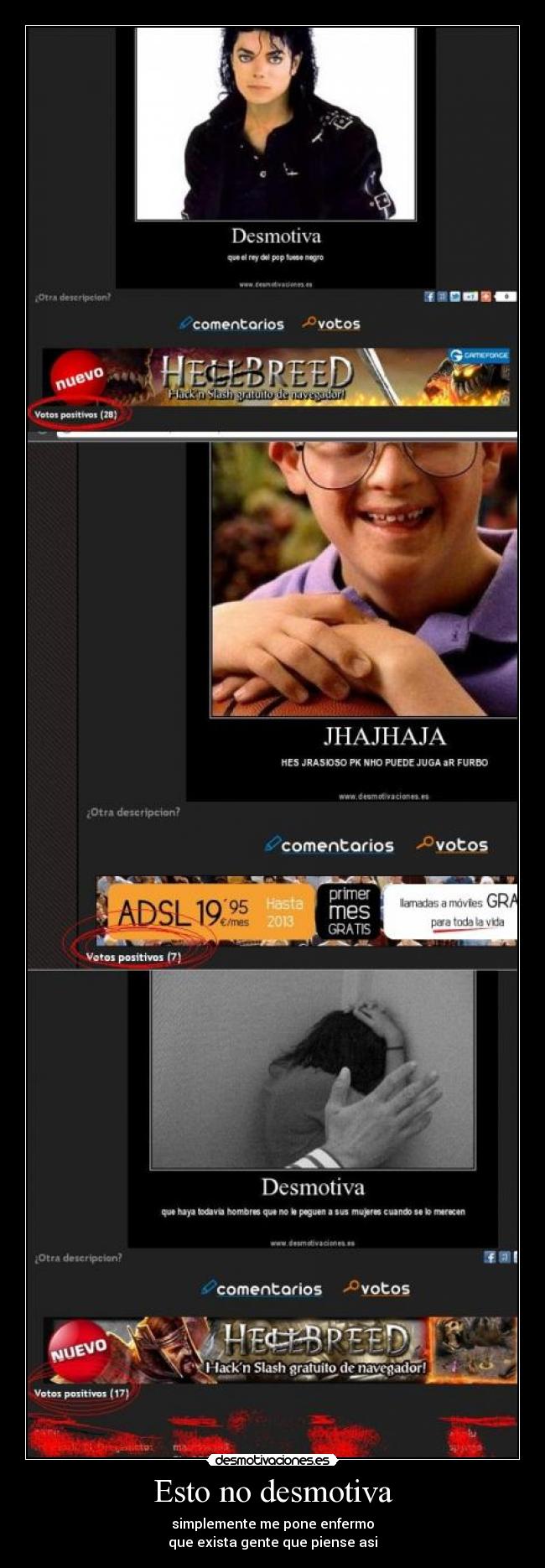 Esto no desmotiva - simplemente me pone enfermo
que exista gente que piense asi