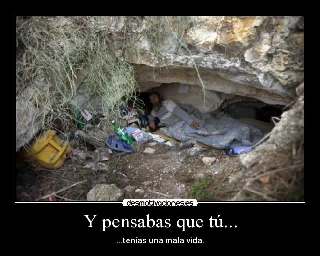 Y pensabas que tú... -