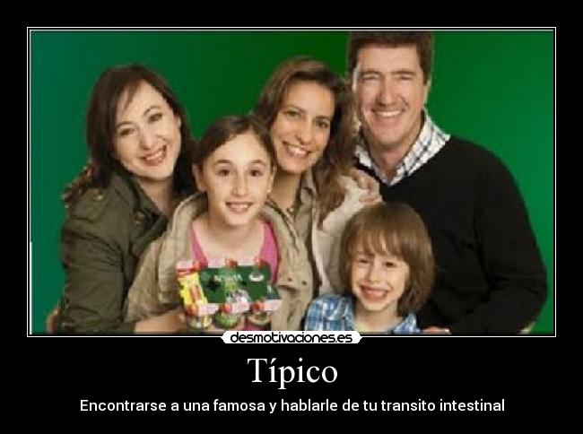 Típico - Encontrarse a una famosa y hablarle de tu transito intestinal
