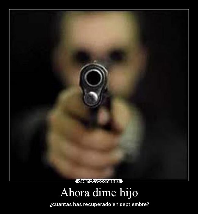 Ahora dime hijo - ¿cuantas has recuperado en septiembre?