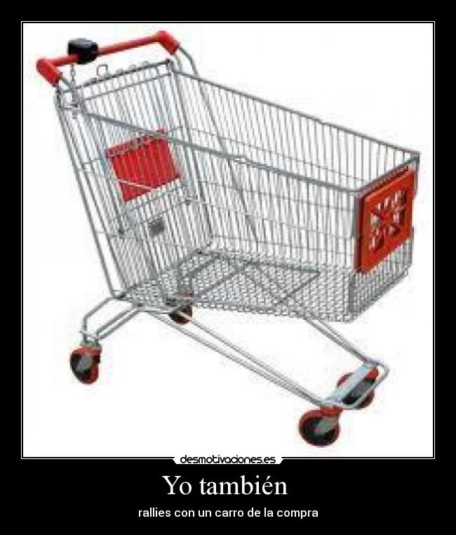 Yo también  - rallies con un carro de la compra