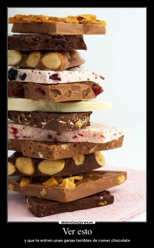 Ver esto - y que te entren unas ganas terribles de comer chocolate
