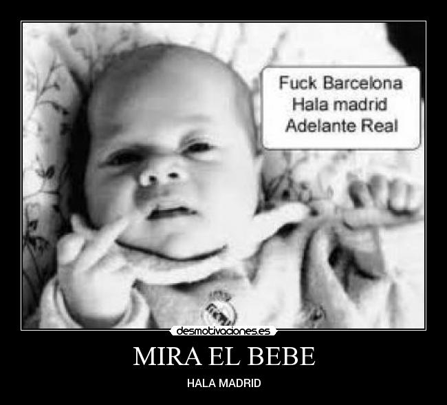 MIRA EL BEBE - HALA MADRID