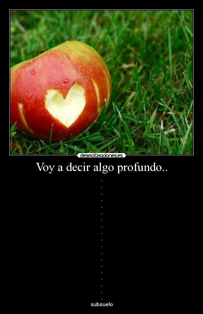Voy a decir algo profundo.. - 