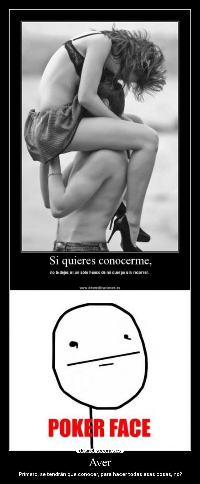 Aver - Primero, se tendrán que conocer, para hacer todas esas cosas, no?