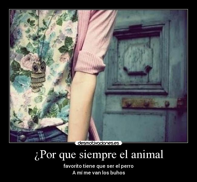 ¿Por que siempre el animal - 