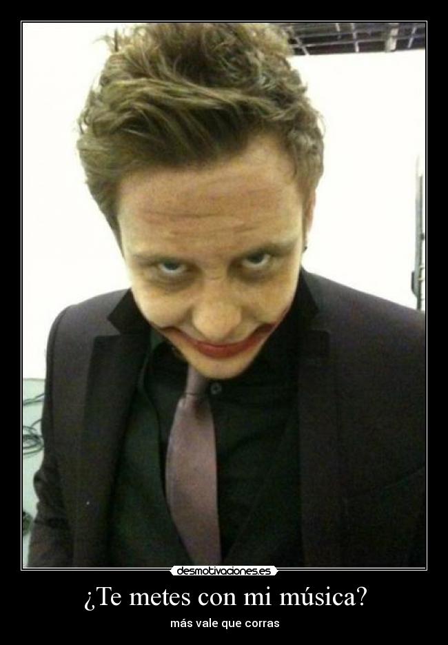 ¿Te metes con mi música? - más vale que corras