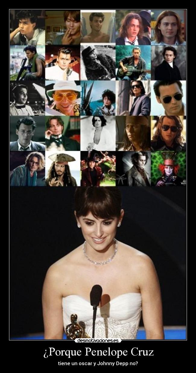 ¿Porque Penelope Cruz - tiene un oscar y Johnny Depp no?