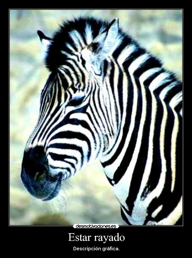 Estar rayado - Descripción gráfica.