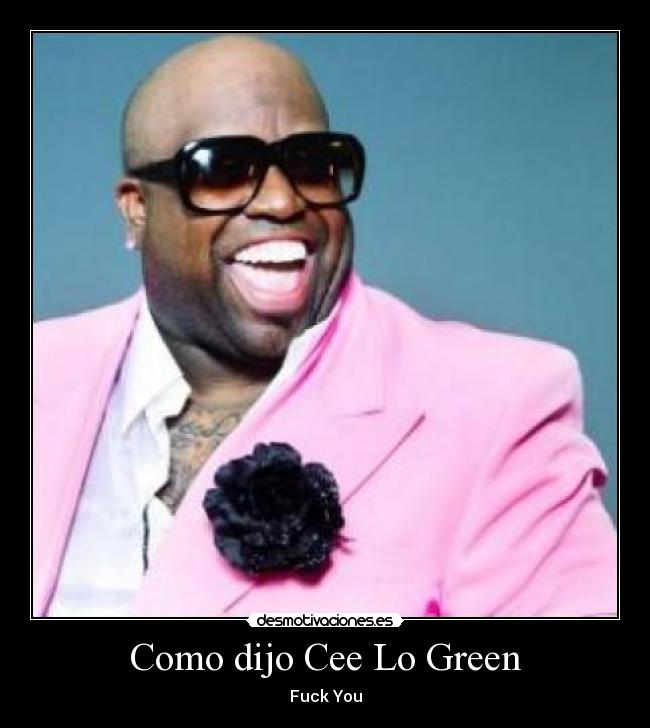 Como dijo Cee Lo Green - Fuck You