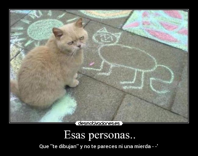 Esas personas.. - 