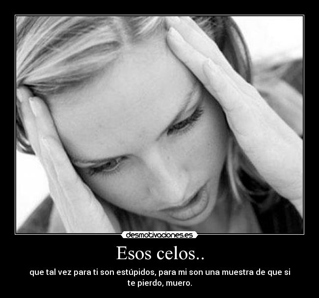 Esos celos.. -