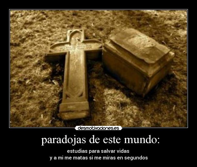 paradojas de este mundo: -