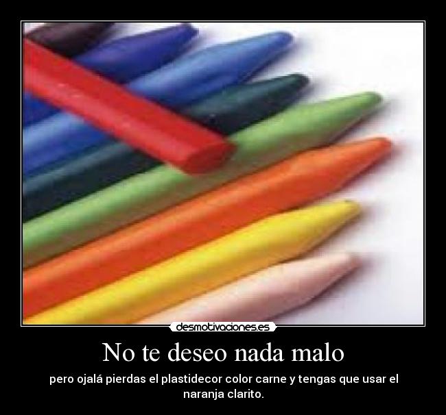 No te deseo nada malo - 