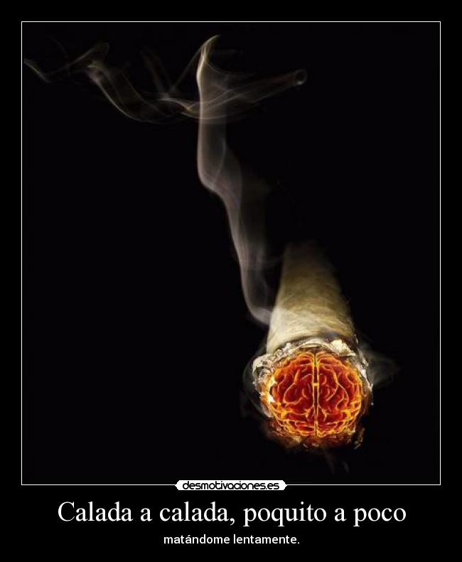 Calada a calada, poquito a poco -