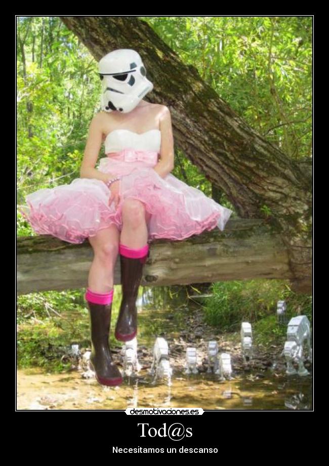 Tod@s - Necesitamos un descanso