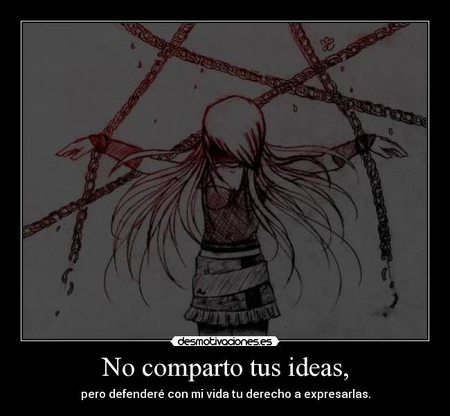 No comparto tus ideas, - 