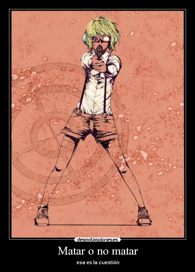 Matar o no matar - esa es la cuestión