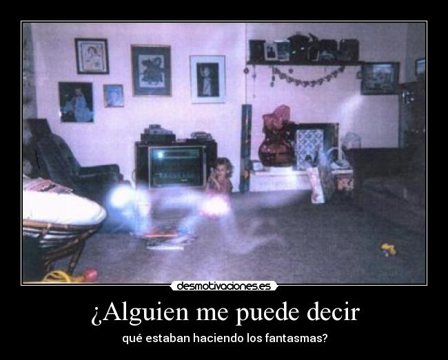 ¿Alguien me puede decir -