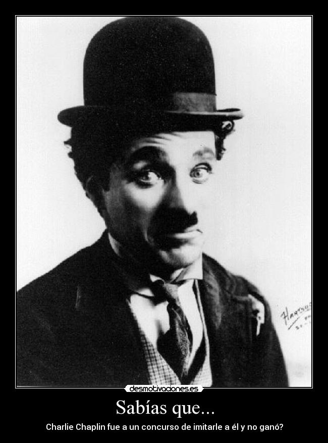 Sabías que... - Charlie Chaplin fue a un concurso de imitarle a él y no ganó?