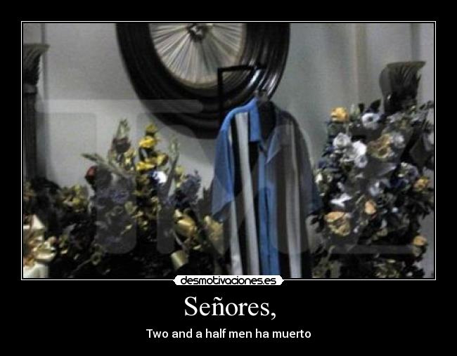 Señores, - Two and a half men ha muerto
