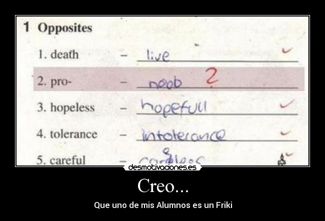 Creo... - Que uno de mis Alumnos es un Friki